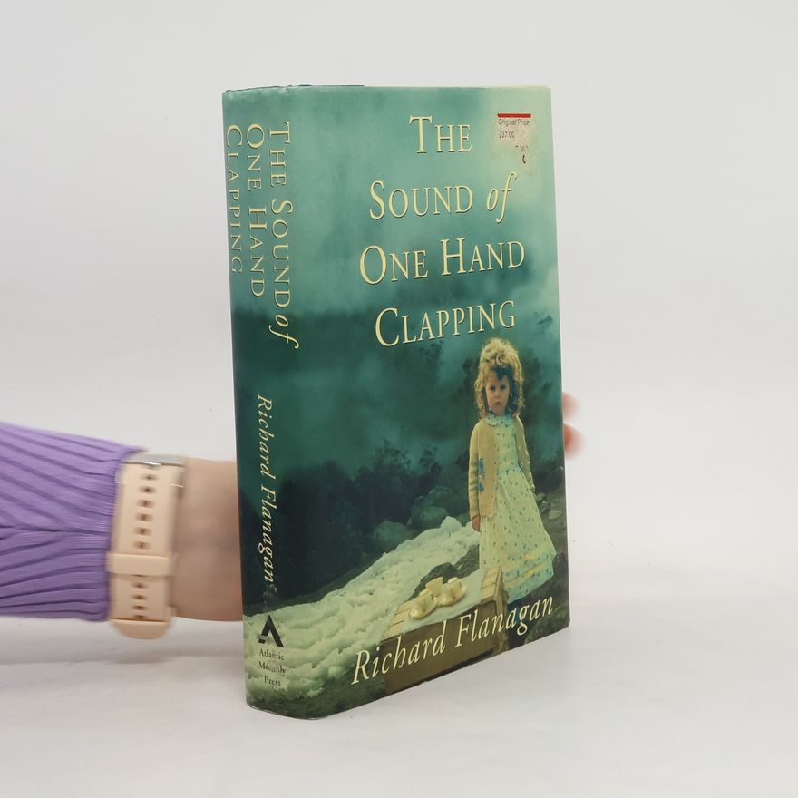 Richard Flanagan The Sound of One Hand Clapping