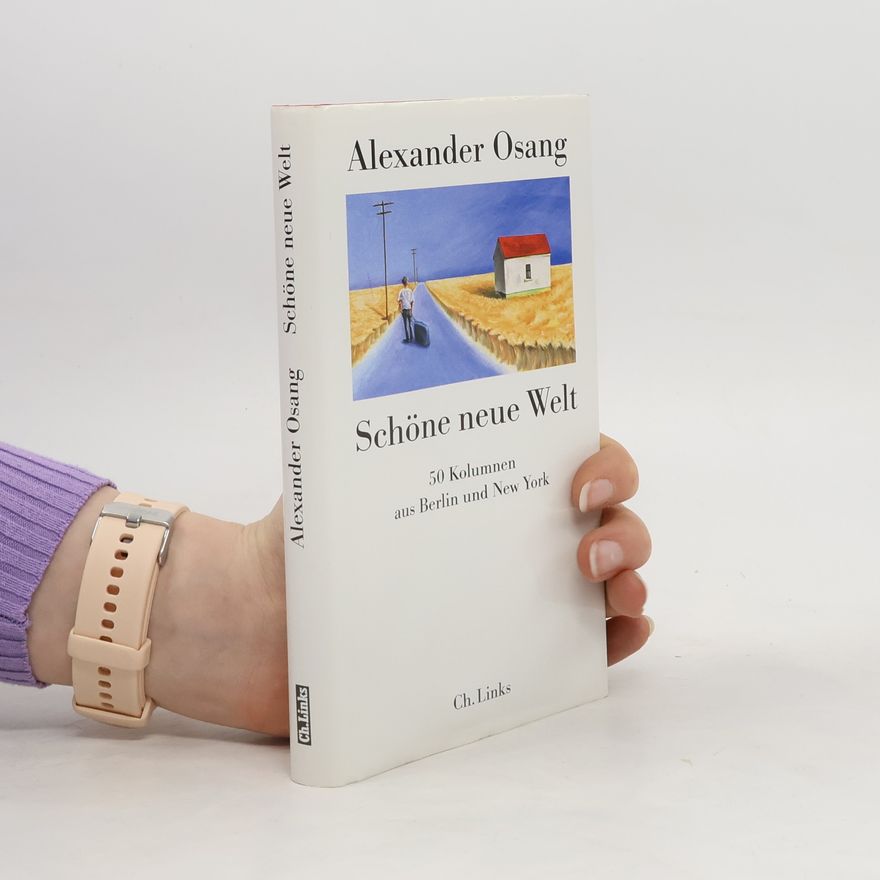 Alexander Osang Schöne neue Welt