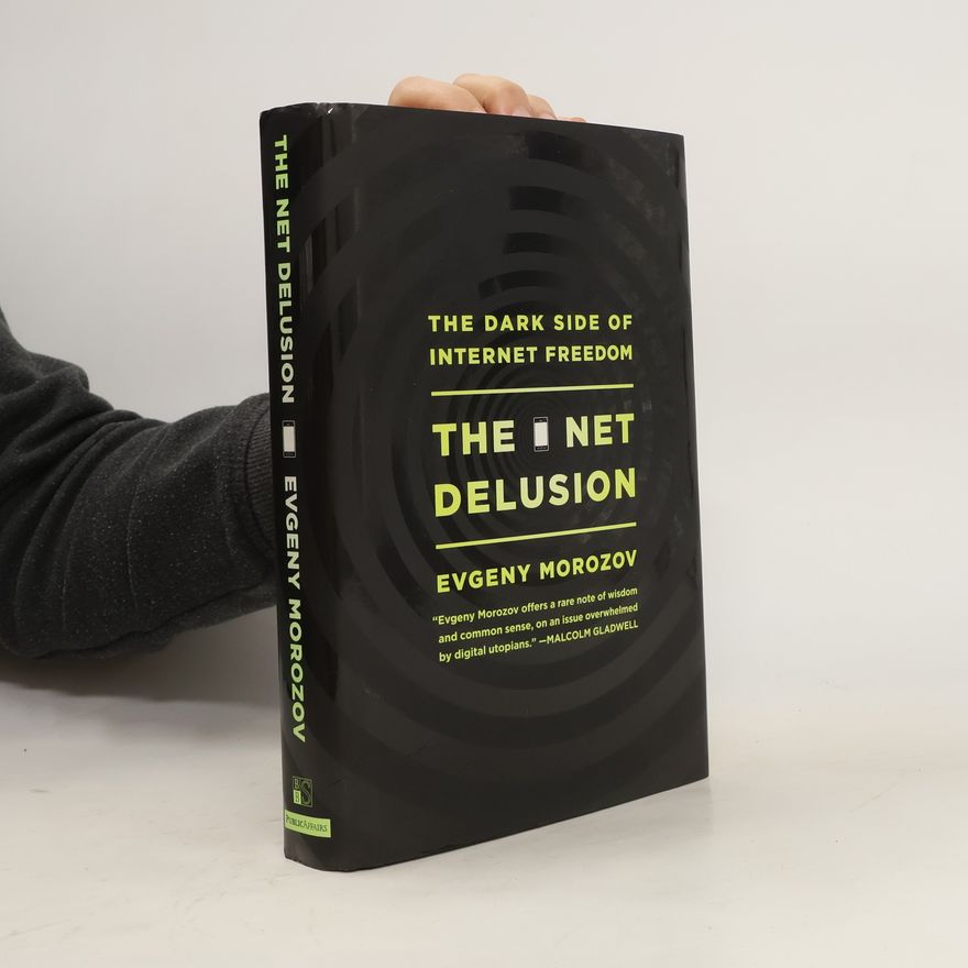 Evgeny Morozov The Net Delusion