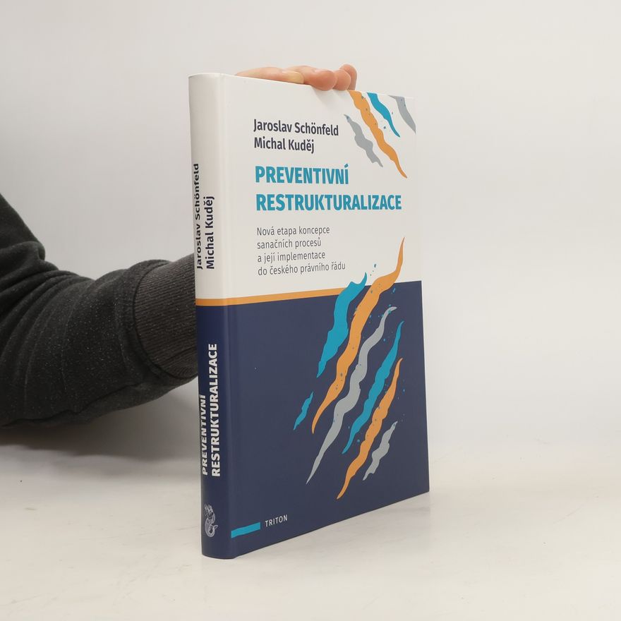 Jaroslav Schönfeld Preventivní restrukturalizace - Nová etapa koncepce sanačních procesů a její implementace do českého právního řádu