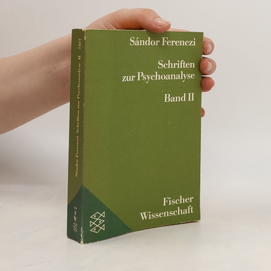 Sándor Ferenczi Schriften zur Psychoanalyse : Auswahl in 2 Bänden. Bd. 2