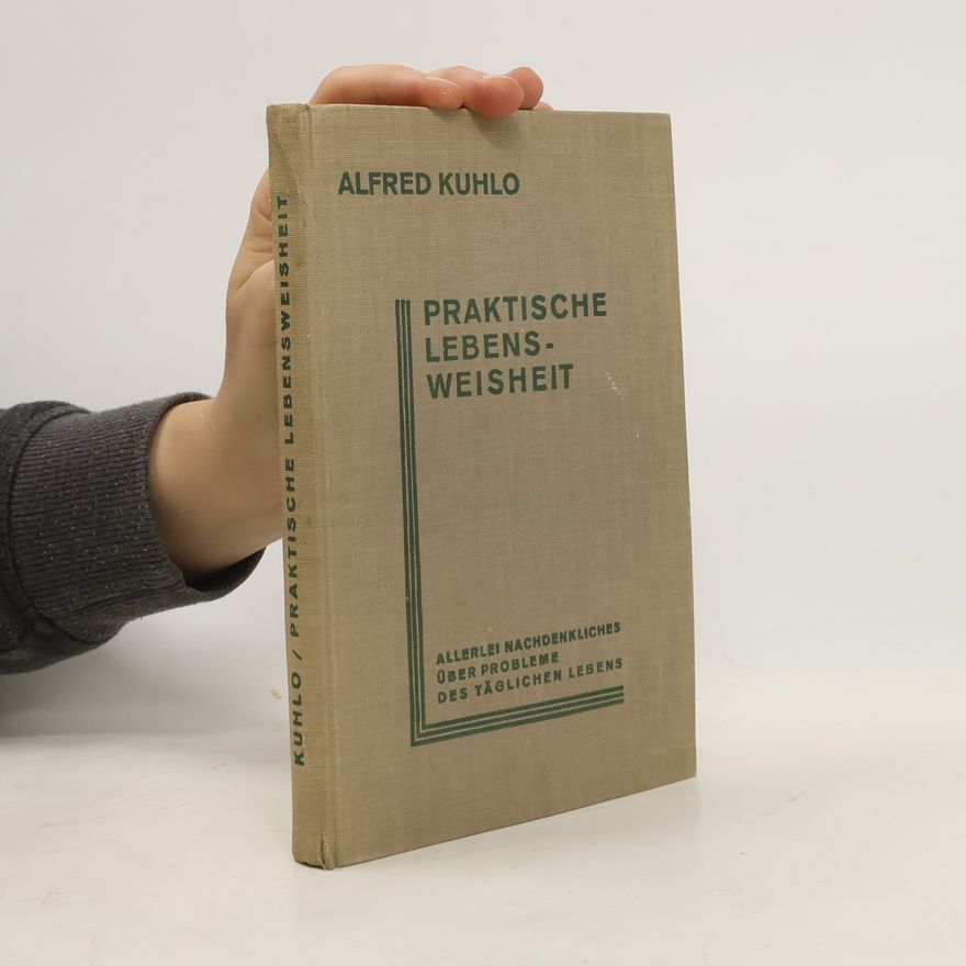 Alfred Kuhlo Praktische Lebensweisheit