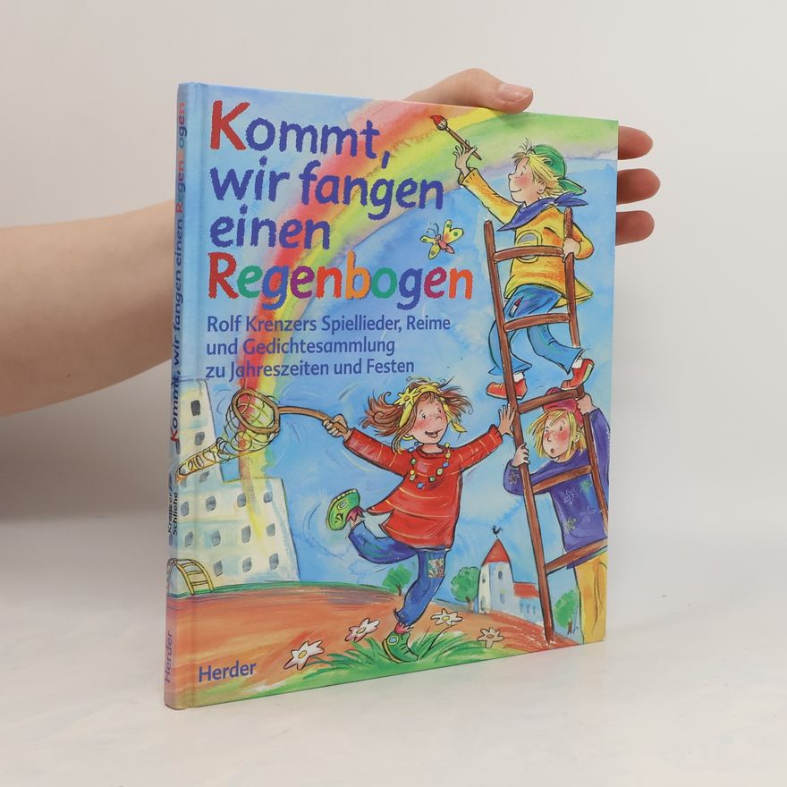 Rolf Krenzer Komm, wir fangen einen Regenbogen