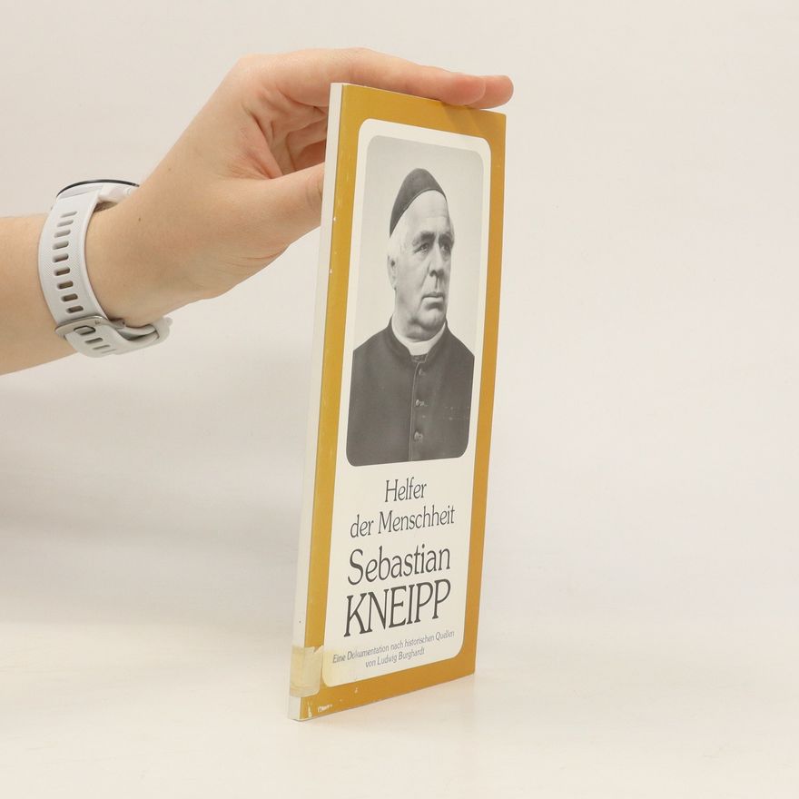 Ludwig Burghardt Helfer der Menschheit Sebastian Kneipp