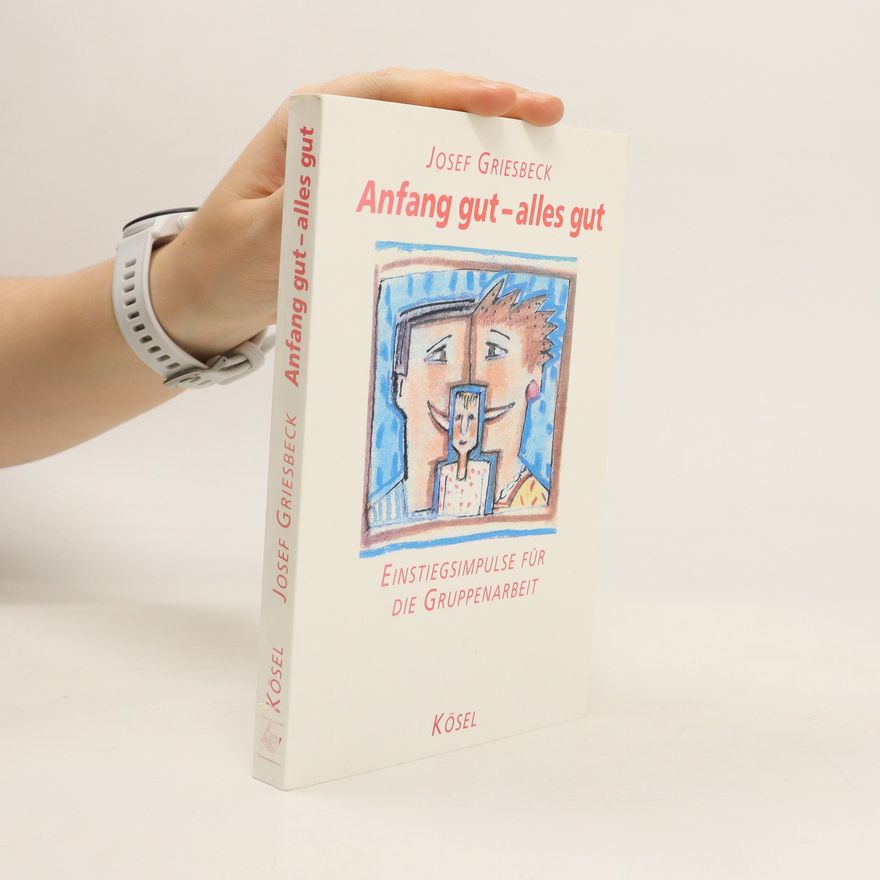 Josef Griesbeck Anfang gut - alles gut