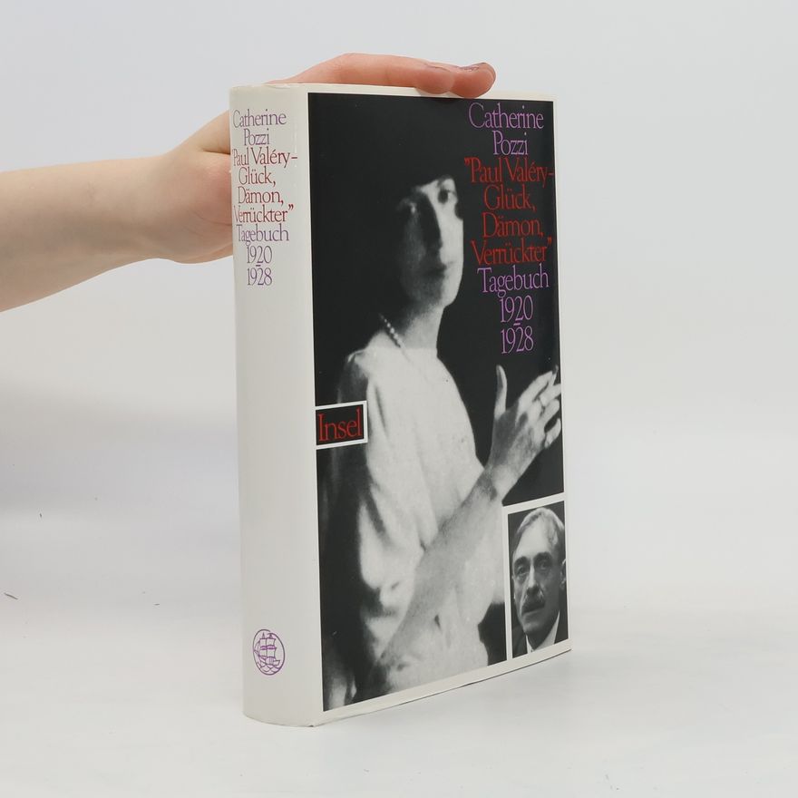 Catherine Pozzi "Paul Valéry - Glück, Dämon, Verrückter"