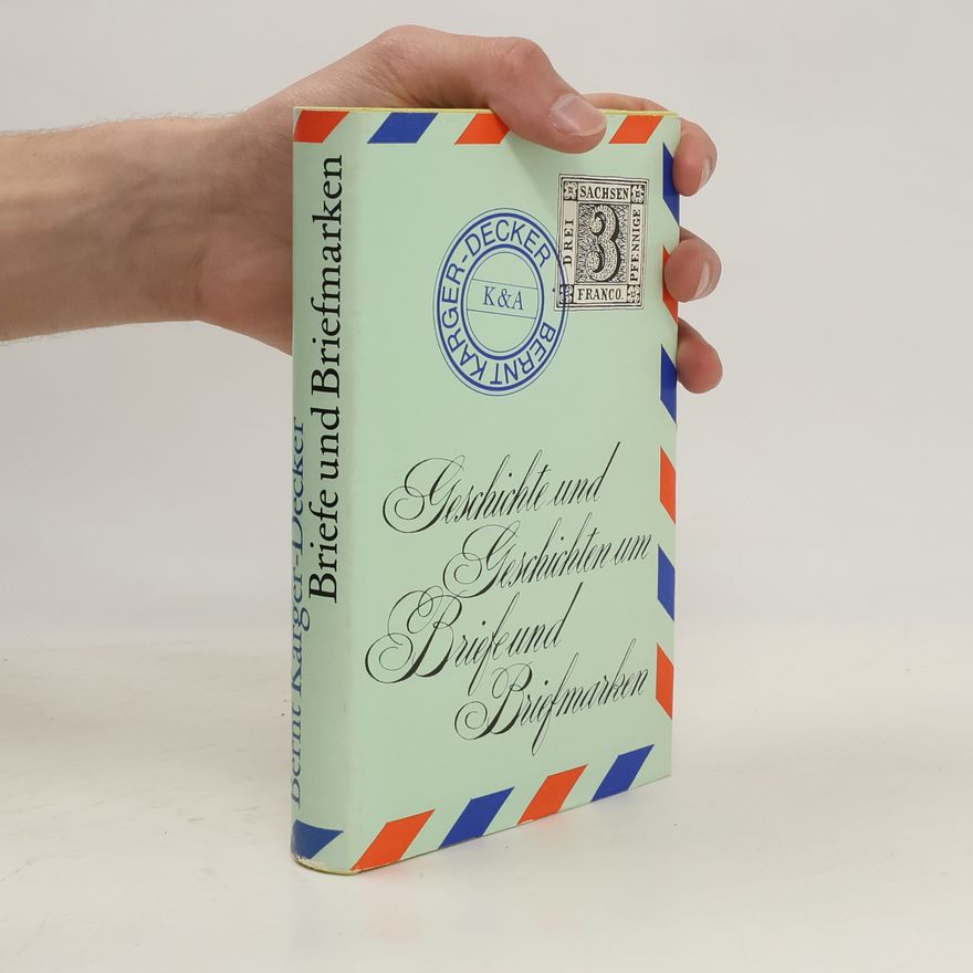 Bernt Karger Decker Geschichte und Geschichten um Briefe und Briefmarken
