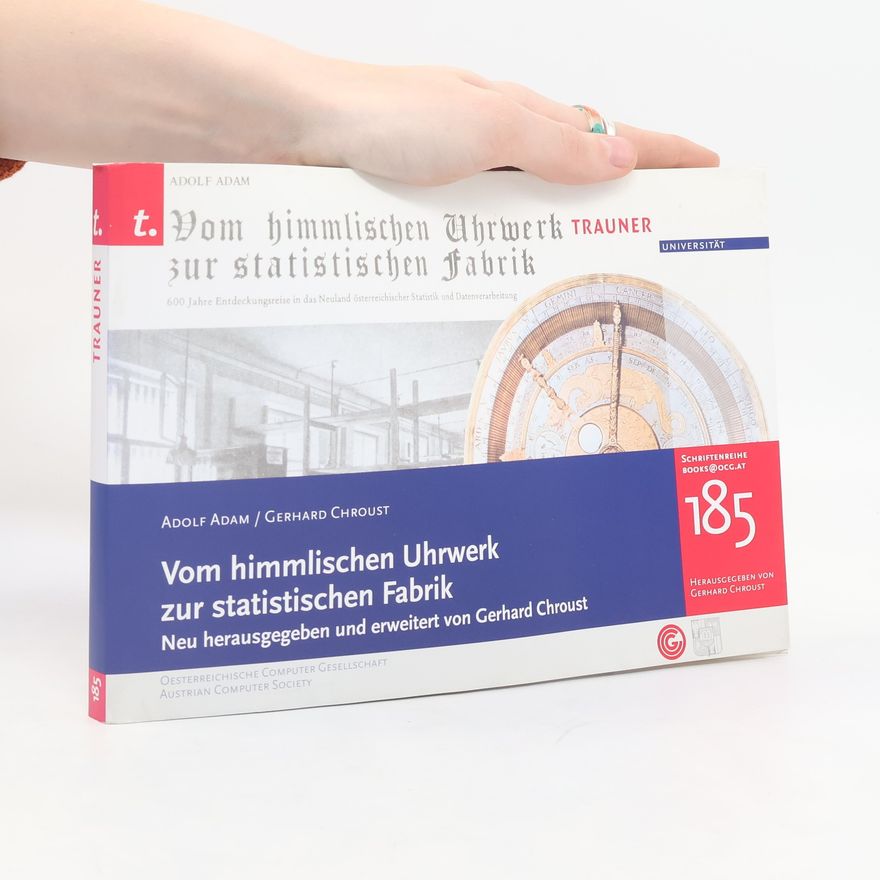 Adolf Adam Vom himmlischen Uhrwerk zur statistischen Fabrik