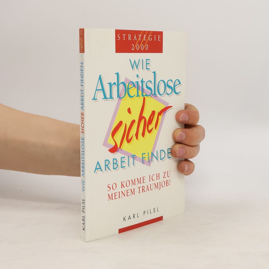 Karl Pilsl Wie Arbeitslose sicher Arbeit finden