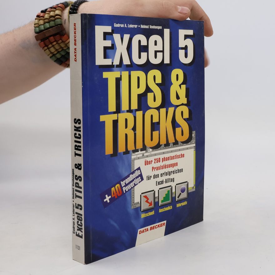 Gudrun Anna Leierer Excel 5 - Tips & Tricks ; [über 250 phantastische Praxislösungen für den erfolgreichen Alltag + 40 brandheisse Powertips