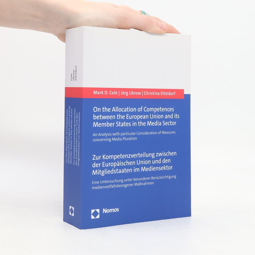 Christina Etteldorf On the Allocation of Competences Between the European Union and Its Member States in the Media Sector. Zur Kompetenzverteilung Zwischen Der Europäischen Union und Den Mitgliedstaaten Im Mediensektor