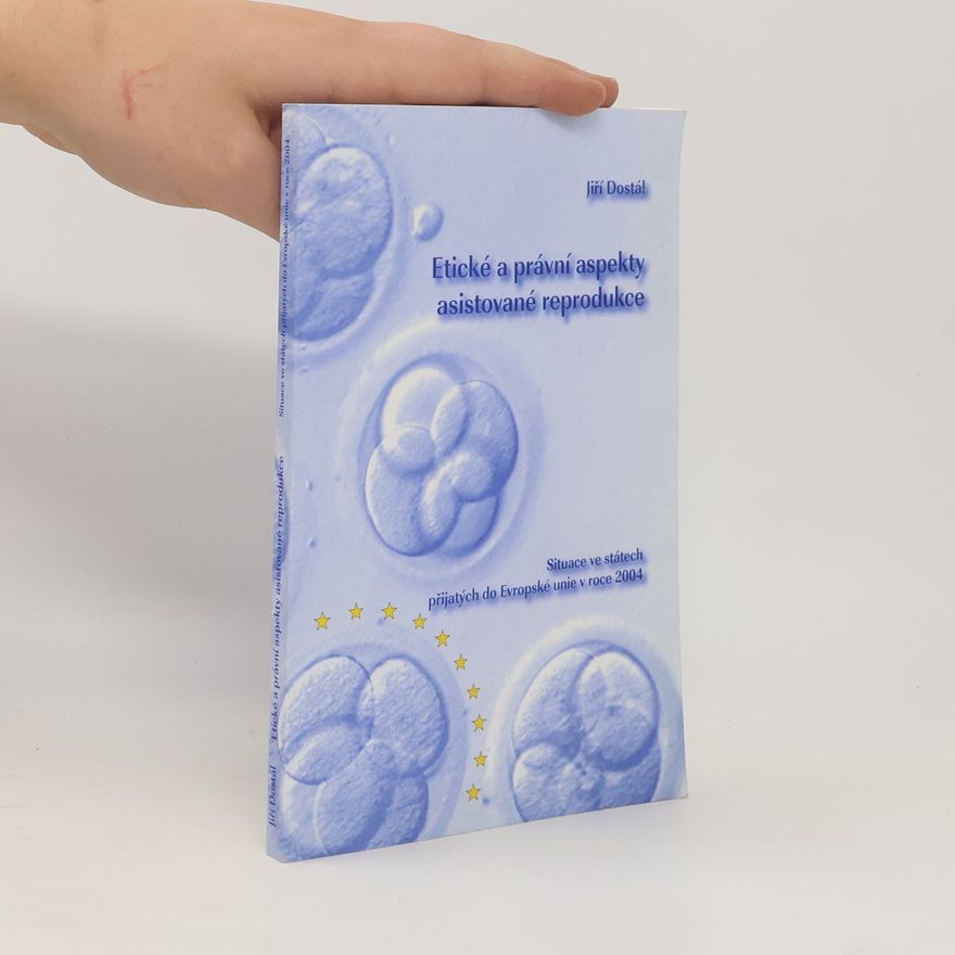 Jiří Dostál Etické a právní aspekty asistované reprodukce