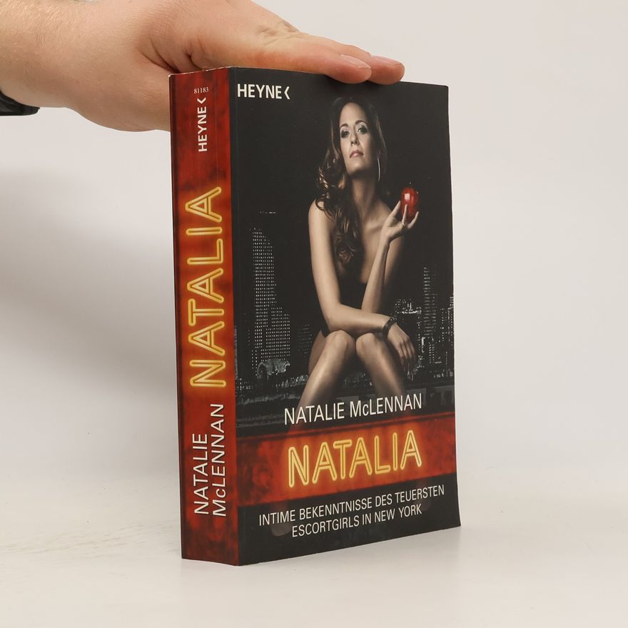 Natalie McLennan Natalia. Intime Bekenntnisse des teuersten Escort-Girls in New York