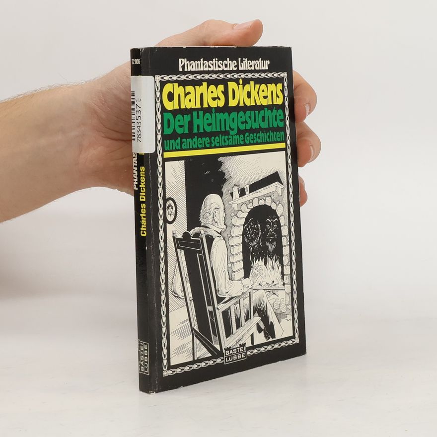 Charles Dickens Der Heimgesuchte und andere seltsame Geschichten