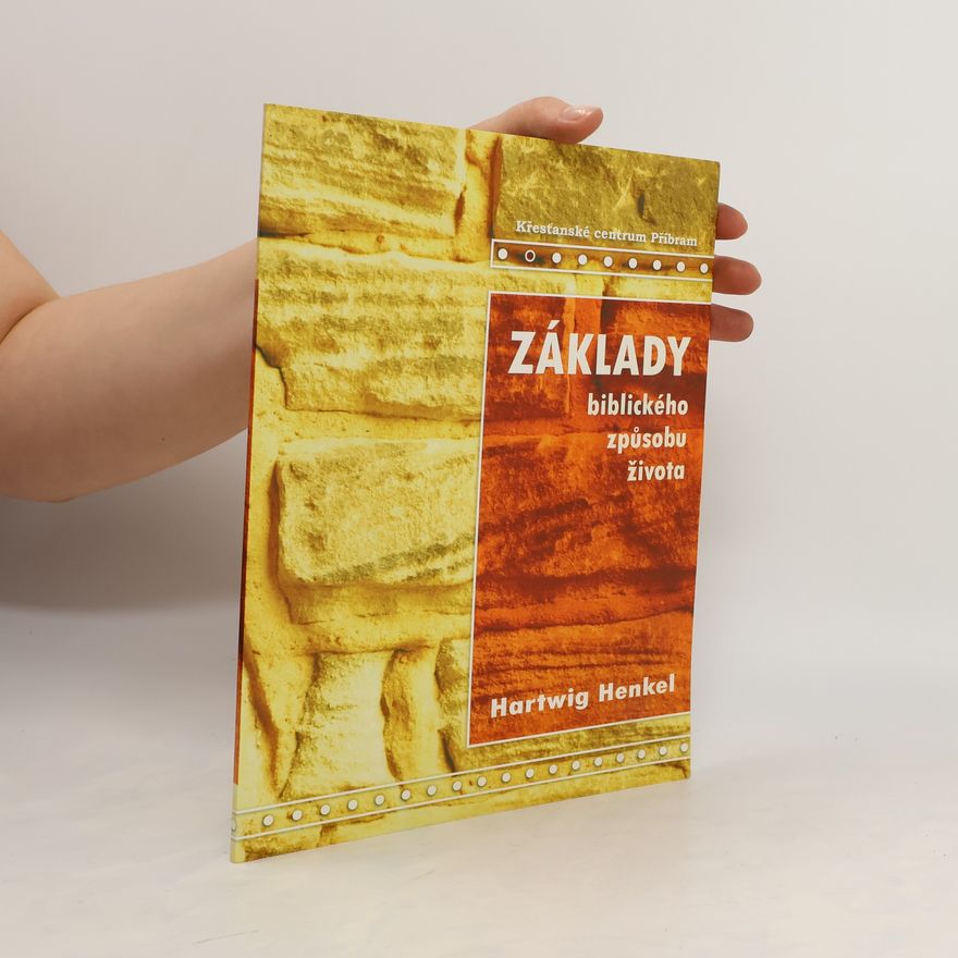 Hartwig Henkel Základy biblického způsobu života