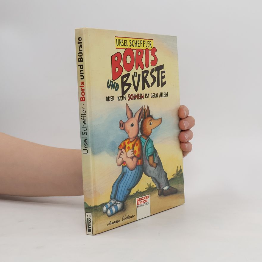 Ursel Scheffler Boris und Bürste oder kein Schwein ist gern allein