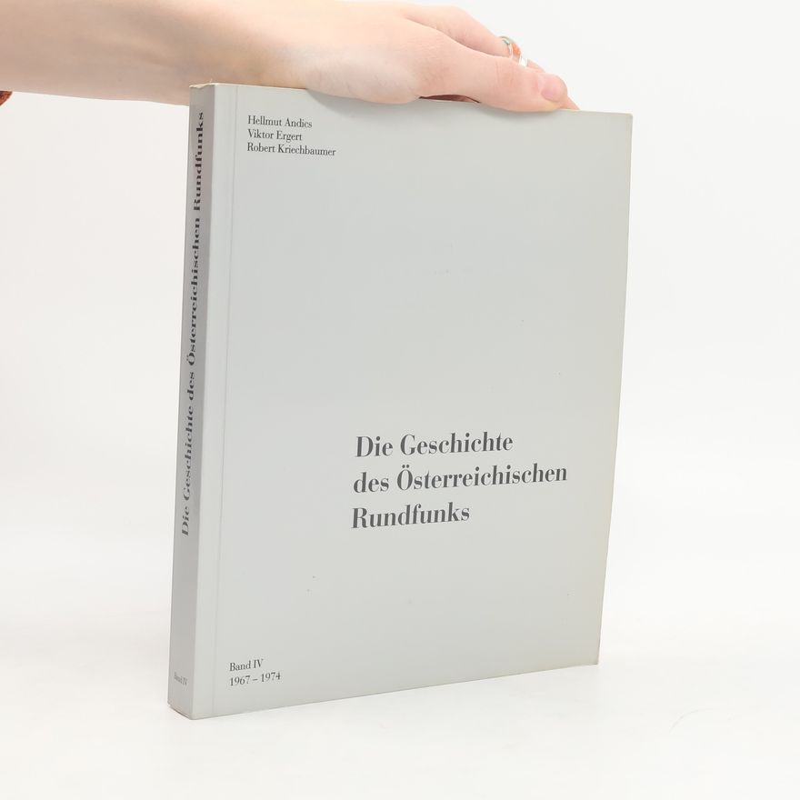 Hellmut Andics Die Geschichte des Österreichischen Rundfunks IV 1967-1974