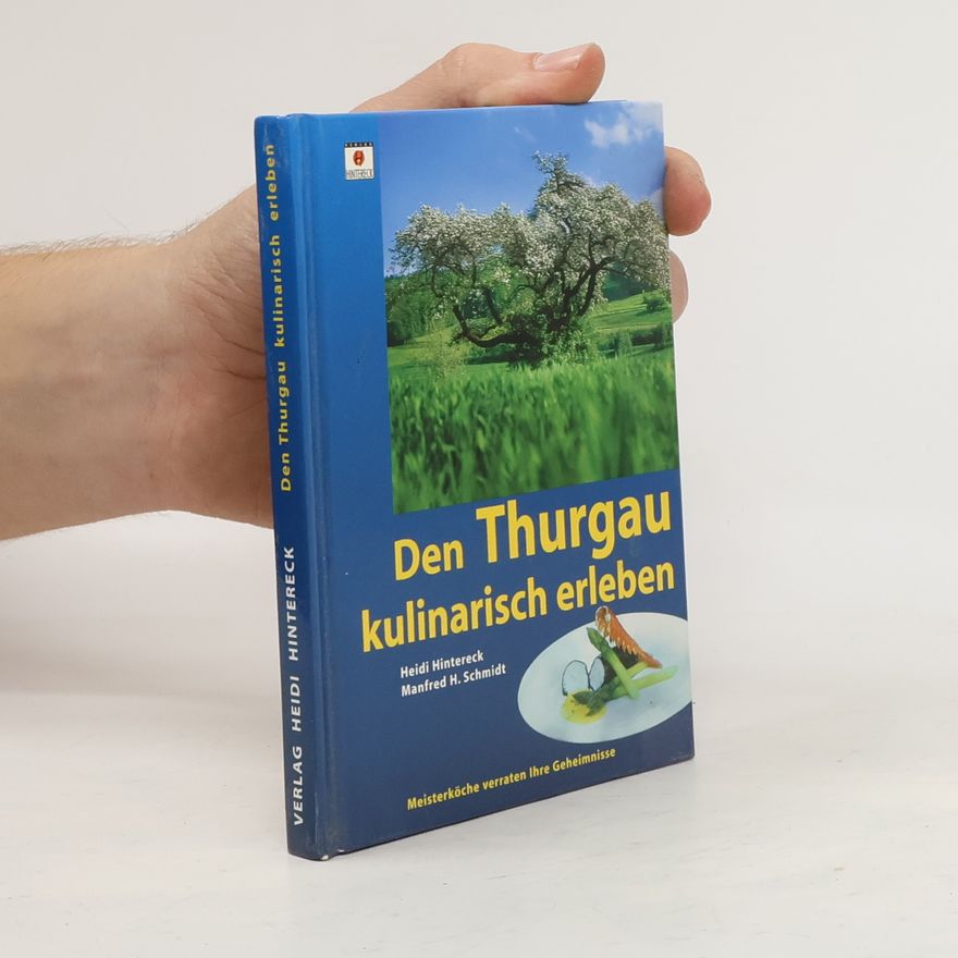 Manfred H. Schmidt Den Thurgau kulinarisch erleben