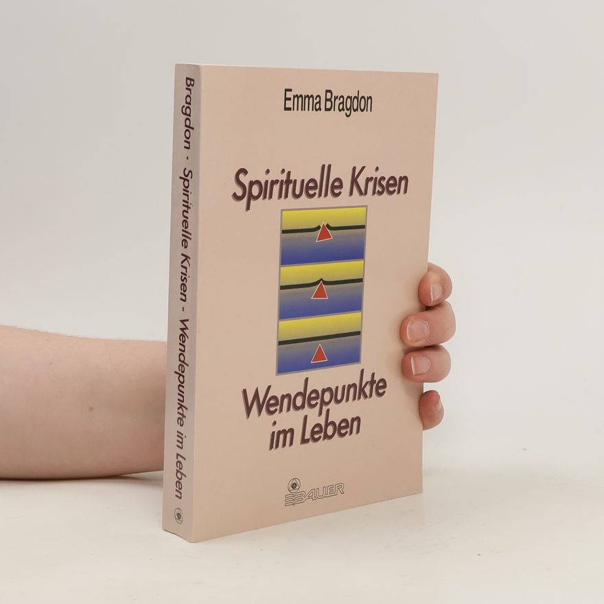 Emma Bragdon Spirituelle Krisen - Wendepunkte im Leben