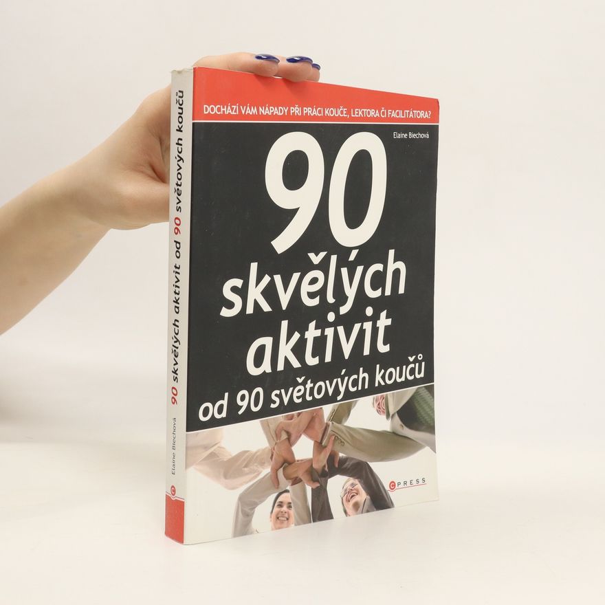 Elaine Biech 90 skvělých aktivit od 90 světových koučů