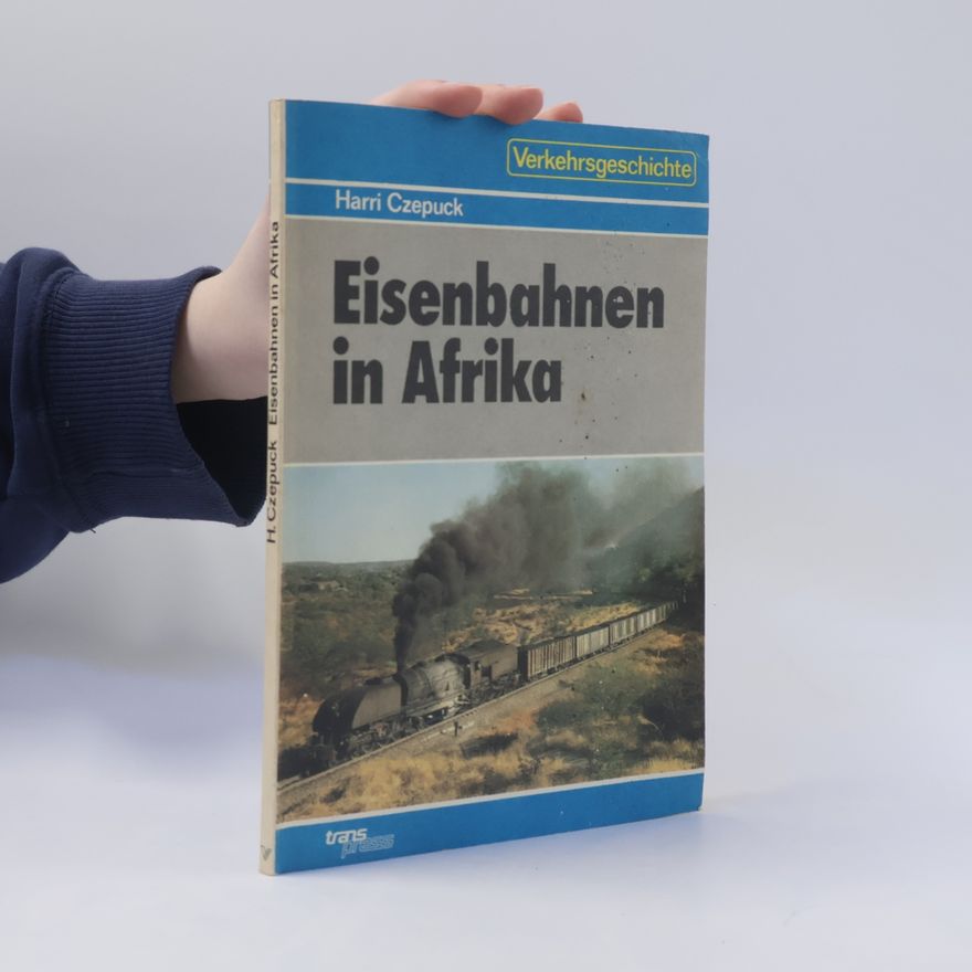 Harri Czepuck Eisenbahnen in Afrika