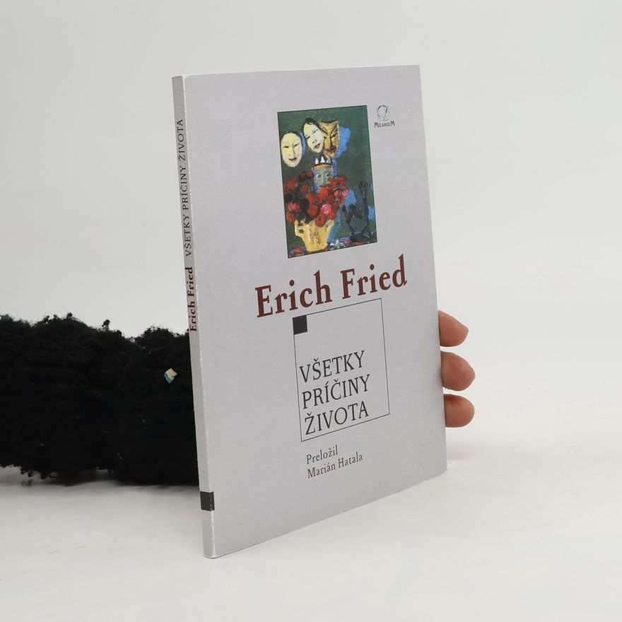 Erich Fried Všetky príčiny života