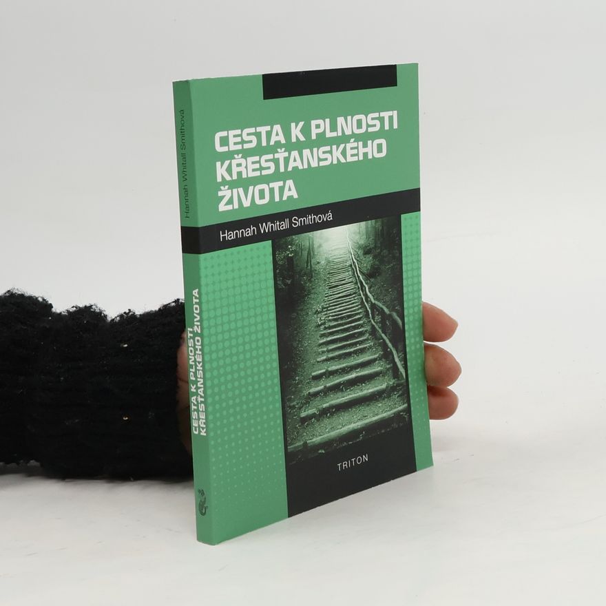 Hannah Whitall Smith Cesta k plnosti křesťanského života