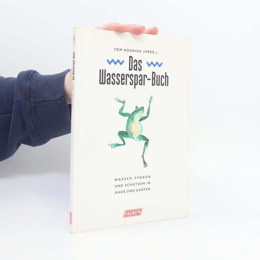 Tom Koenigs Das Wasserspar-Buch