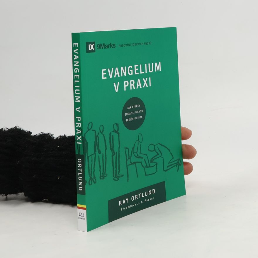 Raymond C. Ortlund Evangelium v praxi
