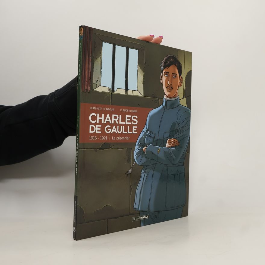 Claude Plumail Charles de Gaulle 1. Le prisonnier (1916-1921)