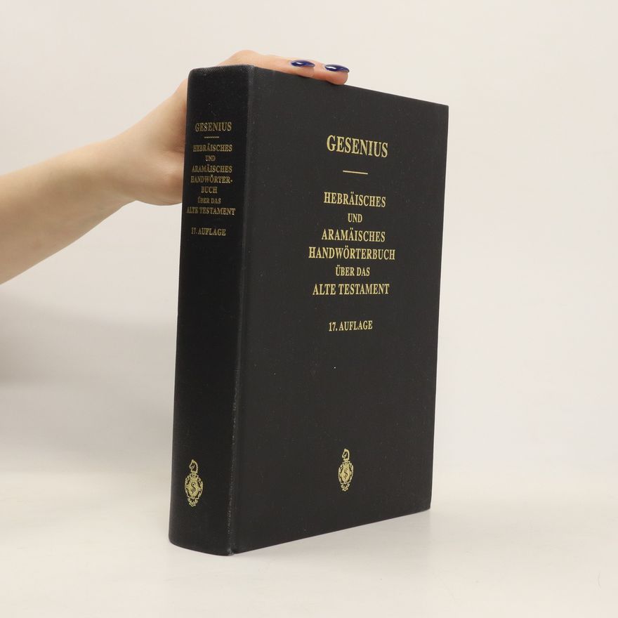Frants Buhl Wilhelm Gesenius' hebräisches und aramäisches Handwörterbuch über das Alten Testament