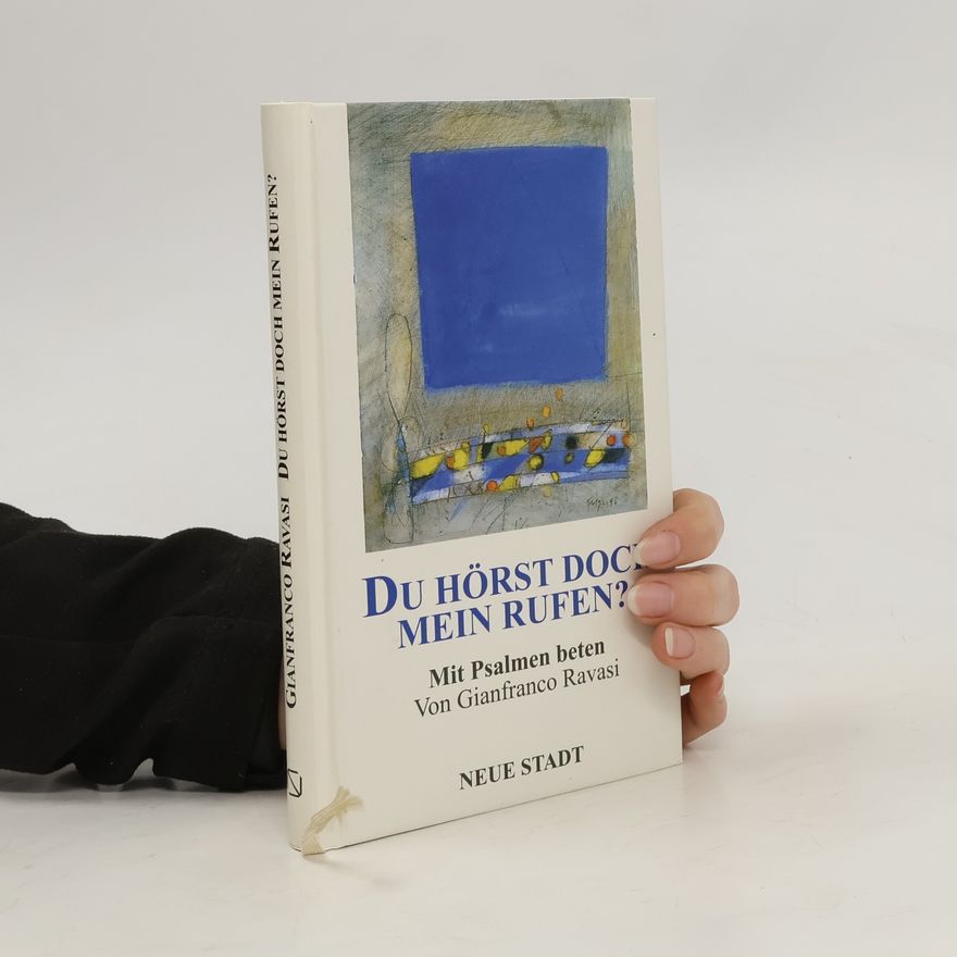 Gianfranco Ravasi Du hörst doch mein Rufen?