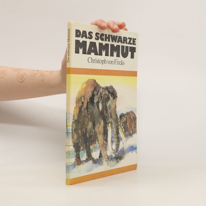 Christoph von Fircks Das Schwarze Mammut