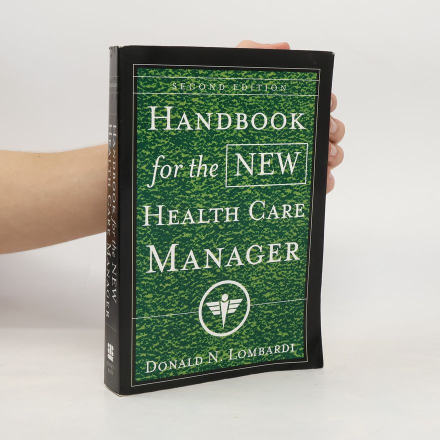 Donald N. Lombardi Handbook for the New Health Care Manager