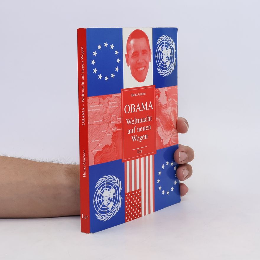 Heinz Gärtner Obama - Weltmacht auf neuen Wegen