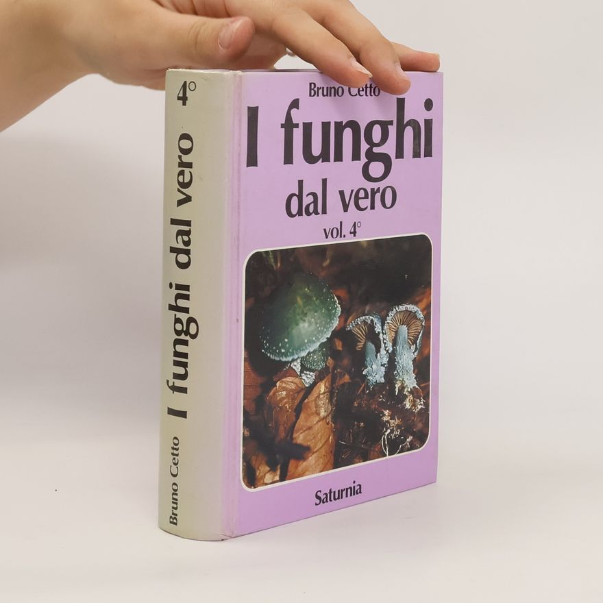 Bruno Cetto I funghi dal vero. 4. vol.