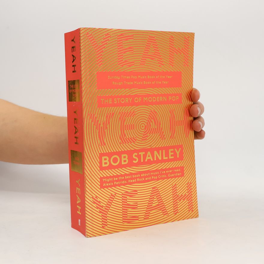 Bob Stanley Yeah yeah yeah : the story of modern pop