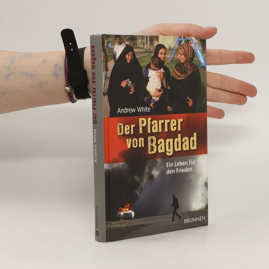 Andrew White Der Pfarrer von Bagdad