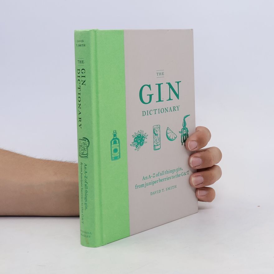 Stuart Patience The gin dictionary : an A-Z of all things gin, from juniper berries to the G&T