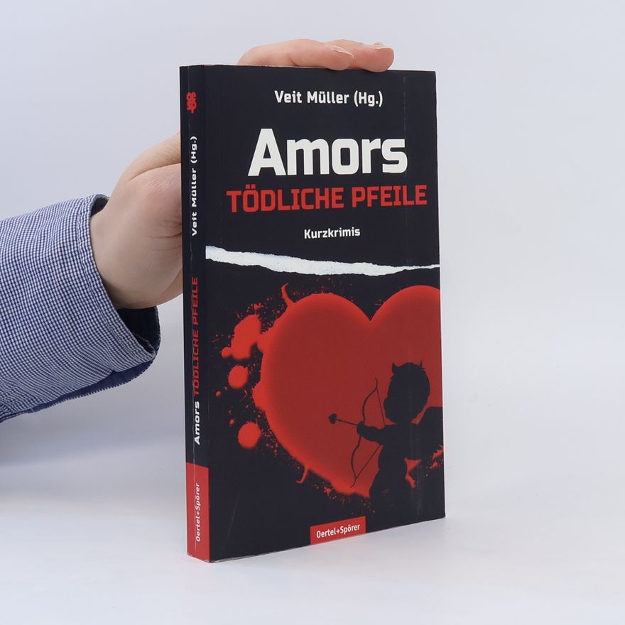 Veit Müller-Hillebrand Amors tödliche Pfeile