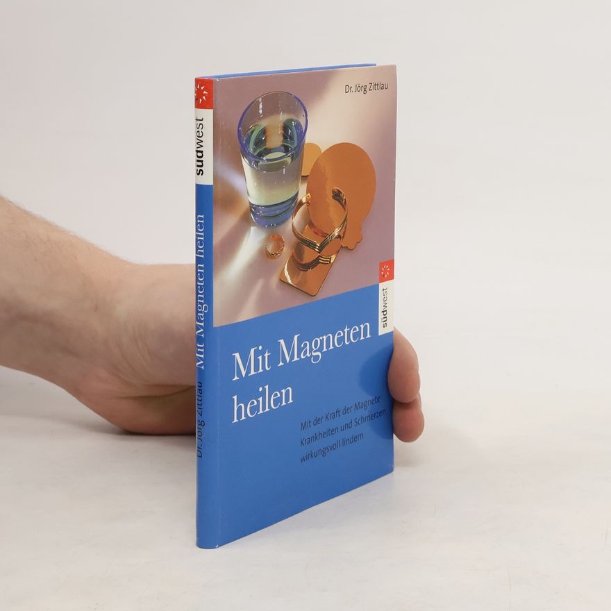Jörg Zittlau Heilende Magnete