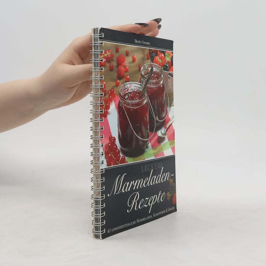 Beate Hauling Leckere Marmeladen-Rezepte
