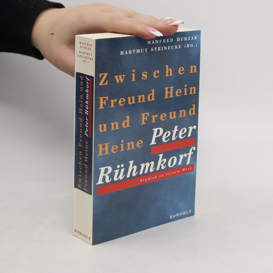 Manfred Durzak Zwischen Freund Hein und Freund Heine: Peter Rühmkorf