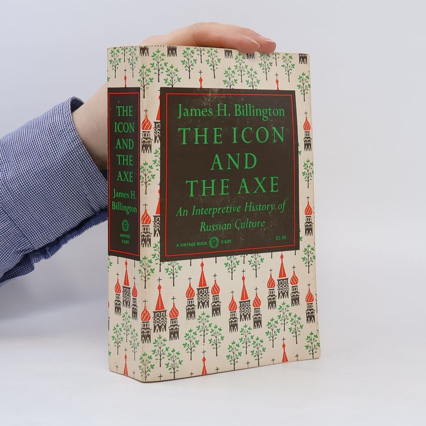James H. Billington The Icon and the Axe. An Interpretive History of Russian Culture
