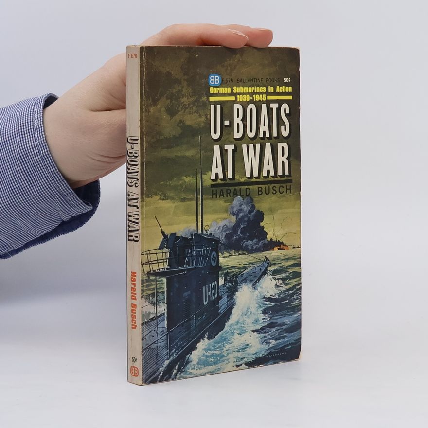 Harald Busch U-Boats at War