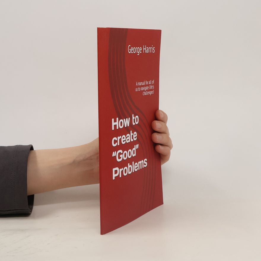 George Harris How to create "Good" Problems