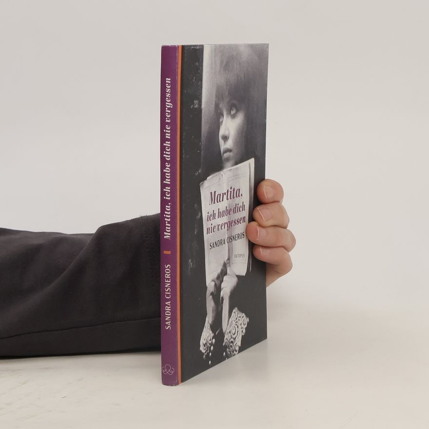 Sandra Cisneros Martita, ich habe dich nie vergessen