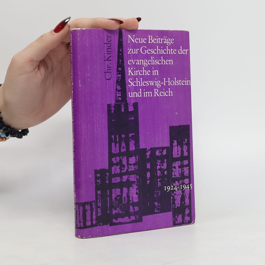 Christian Kinder Neue Beiträge zur Geschichte der evangelischen Kirche in Schleswig-Holstein und im Reich 1924-45