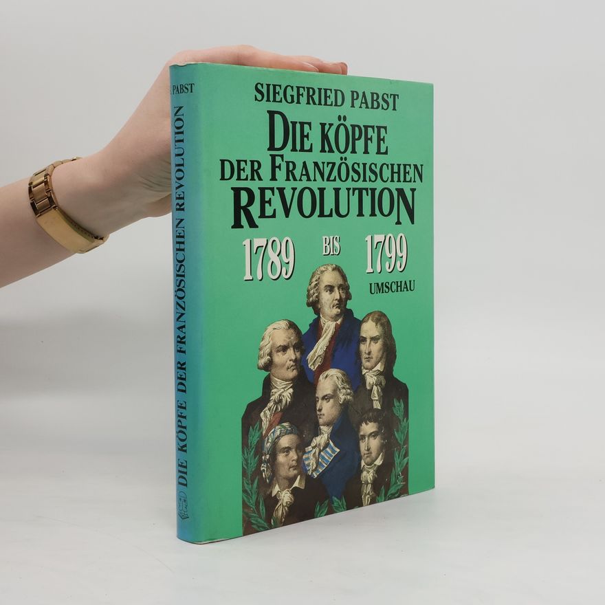 Siegfried Pabst Die Köpfe der Französischen Revolution 1789 - 1799