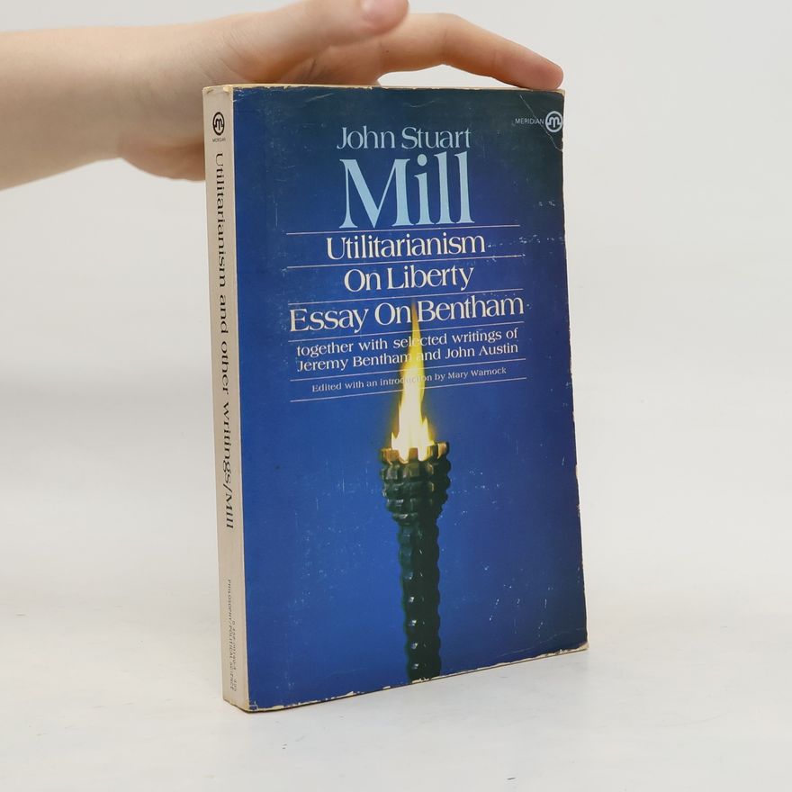 John Stuart Mill Utilitarianism¨. On Liberty. Essay On Bentham